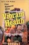 Natural Way to Vibrant Health by Dr. Norman Walker