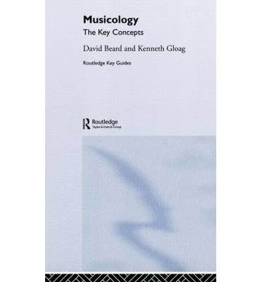 [(Musicology: The Key Concepts)] [Author: Kenneth Gloag] published on (August, 2005)