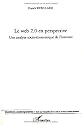 Le web 2.0 en perspective : Une analyse socio-&eacute;conomique de l'internet (Questions contemporaines)