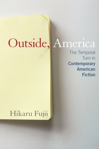 Outside, America: The Temporal Turn in Contemporary American Fiction