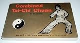Combined Tai-Chi Chuan, Book #1 in the Chinese WUSHU Research Institute Series by Bow-Sim Mark