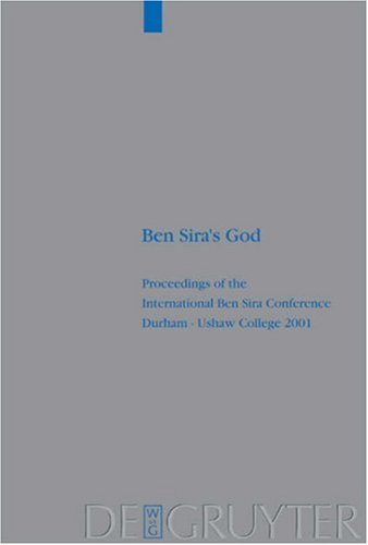 Ben Sira's God: Proceedings of the International Ben Sira Conference, Durham-Ushaw College 2001 (Beihefte zur Zeitschrift fuer die Neutestamentliche Wissenschaft)