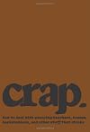 Crap: A Teen's Guide to Dealing with Stuff That Stinks