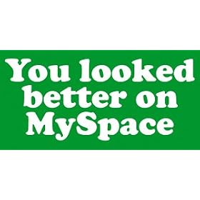 You Looked Better On MySpace - Sticker / Decal