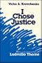 I Chose Justice (The Library of Conservative Thought)