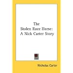 The Stolen Race Horse: A Nick Carter Story book cover