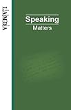 Speaking matters : a practical guide to using spoken English in presentations and speaking in public
