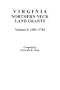 Virginia Northern Neck Land Grants, 1694-1742 [Vol. I]
