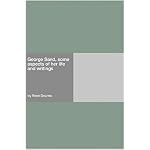 George Sand, some aspects of her life and writings book cover