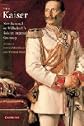 The Kaiser: New Research on Wilhelm II's Role in Imperial Germany