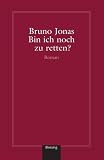 Bin ich noch zu retten? &nbsp; - Bruno Jonas