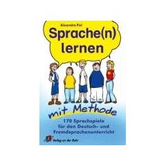 Sprache(n) lernen mit Methode: 170 Sprachspiele f�r den Deutsch- und Fremdsprachenunterricht
