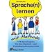 Sprache(n) lernen mit Methode: 170 Sprachspiele f�r den Deutsch- und Fremdsprachenunterricht