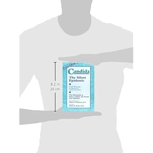 Candida: The Silent Epidemic: Vital Information to Detect, Combat, and Prevent Yeast Infections