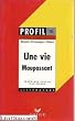 Profil d'Une Oeuvre: Maupassant : Une Vie (1883) : r�sum�, personnages, th�mes