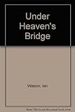 Under heaven's bridge