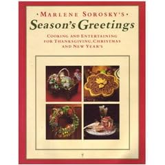 Season's Greetings: Cooking and Entertaining for Thanksgiving, Christmas and New Year