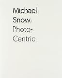 Michael Snow : photo-centric