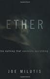 Ether: The Nothing That Connects Everything