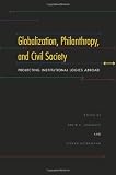 Globalization, Philanthropy, and Civil Society: Projecting Institutional Logics Abroad (Philanthropic and Nonprofit Studies)
