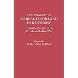 calendar of the warrants for land in kentucky granted for service in the french and indian war