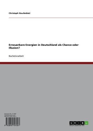 Erneuerbare Energien in Deutschland als Chance oder Illusion? (German Edition)
