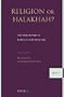 Religion or Halakha: The Philosophy of Rabbi Joseph B. Soloveitchik (Supplements to the Journal of Jewish Thought and Philosophy)
