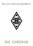 VfL Borussia Mönchengladbach: Die Chronik
