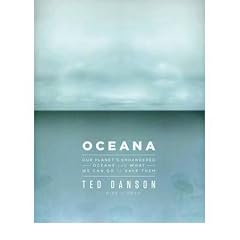 (OCEANA: OUR ENDANGERED OCEANS AND WHAT WE CAN DO TO SAVE THEM) BY DANSON, TED(AUTHOR)Hardcover Mar-2011