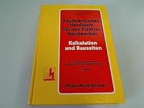 Kaufmännisches Handbuch für den Elektrohandwerker. Kalkulation und Bauzeiten