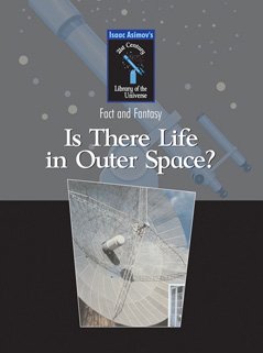 Is There Life in Outer Space? (Isaac Asimov's 21st Century Library of the Universe)