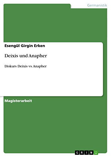 Deixis und Anapher: Diskurs Deixis vs. Anapher (German Edition)