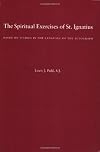 The Spiritual Exercises of St. Ignatius: Based on Studies in the Language of the Autograph (Request Reprint)