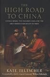 The High Road to China: George Bogle, the Panchen Lama and the First British Expedition to Tibet