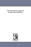 The Community Newspaper, Its Promise and Development.