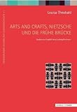 Bild zu: Arts and Crafts, Nietzsche und die fr&uuml;he Br&uuml;cke: Studien zur Graphik Ernst Ludwig Kirchners