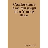 Confessions and Musings of a Young Manby David Rehak