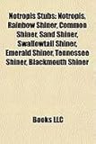 Notropis Stubs: Notropis, Rainbow Shiner, Common Shiner, Sand Shiner, Swallowtail Shiner, Emerald Shiner, Tennessee Shiner, Blackmouth-
