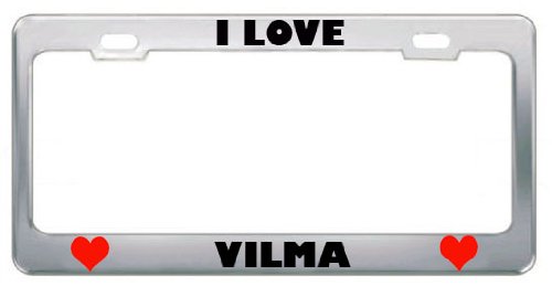 I Love Vilma Girl Name Metal License Plate Frame Tag Border