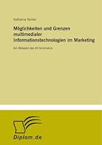 Möglichkeiten und Grenzen multimedialer Informationstechnologien im Marketing: Am Beispiel des M-Commerce