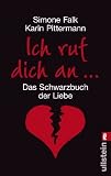 Ich ruf dich an!: Das Schwarzbuch der Liebe - Simone Falk, Karin Pittermann