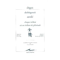 Chaque instant est un instant de pl�nitude : Shobogenzo Zenki