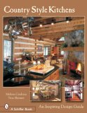 Country Style Kitchens: An Inspiring Design Guide (Schiffer Design Book)