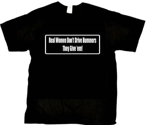 Beach Graphic Pros Real women don't drive Hummers They give 'em funny saying novelty Adult XX-Large Black T-shirt