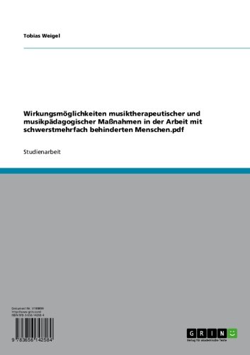 Wirkungsmöglichkeiten musiktherapeutischer und musikpädagogischer Maßnahmen in der Arbeit mit schwerstmehrfach behinderten Menschen (German Edition)