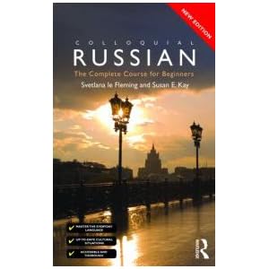 Colloquial Russian: The Complete Course For Beginners (Colloquial Series) by Svetlana le Fleming and Susan E. Kay