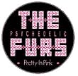THE PSYCHADELIC FURS - Pretty In Pink - Button / Pin