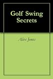 Golf Swing Secrets 31lOcYcCHYL. SL160 Golf Swing Secrets