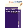 Arbeits- und Industriesoziologie: Eine Einf�hrung (Campus �Studium�)