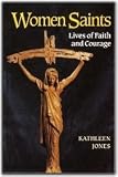 Women saints : lives of faith and courage